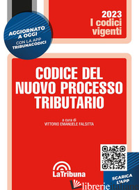 CODICE DEL NUOVO PROCESSO TRIBUTARIO - FALSITTA V. E. (CUR.)