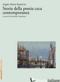STORIA DELLA POESIA CECA CONTEMPORANEA - RIPELLINO ANGELO MARIA; COSENTINO A. (CUR.)