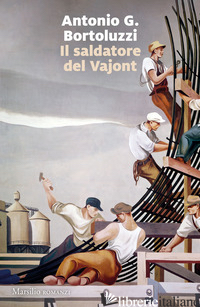 SALDATORE DEL VAJONT (IL) - BORTOLUZZI ANTONIO G.