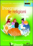 INSEGNARE LE RELIGIONI. IN CLASSE CON IL COOPERATIVE LEARNING - DAL CORSO MARCO; DAMINI MARIALUISA