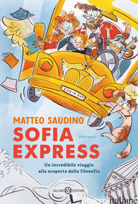 SOFIA EXPRESS. UN INCREDIBILE VIAGGIO ALLA SCOPERTA DELLA FILOSOFIA - SAUDINO MATTEO