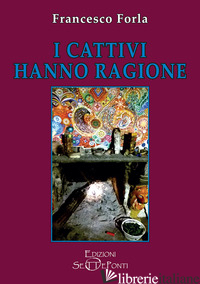 CATTIVI HANNO RAGIONE (I) - FORLA FRANCESCO
