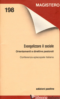 EVANGELIZZARE IL SOCIALE. ORIENTAMENTI E DIRETTIVE PASTORALI - CONFERENZA EPISCOPALE ITALIANA (CUR.)