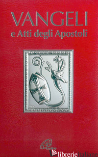 VANGELI E ATTI DEGLI APOSTOLI - CONFERENZA EPISCOPALE ITALIANA (CUR.)