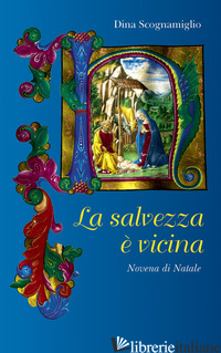 SALVEZZA E' VICINA. NOVENA DI NATALE (LA) - SCOGNAMIGLIO D. (CUR.)