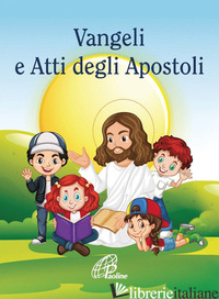 VANGELI E ATTI DEGLI APOSTOLI. EDIZ. INTEGRALE - CONFERENZA EPISCOPALE ITALIANA (CUR.)