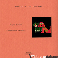 GATTI E CANI - LOVECRAFT HOWARD P.; TORTORELLA D. (CUR.)