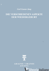 VERSCHIEDENEN ASPEKTE DER WIEDERGEBURT (DIE) - JUNG CARL GUSTAV; MERLINI F. (CUR.); BERNARDINI R. (CUR.)