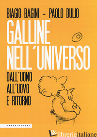 GALLINE NELL'UNIVERSO. DALL'UOMO ALL'UOVO E RITORNO - BAGINI BIAGIO; DULIO PAOLO
