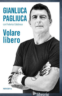 VOLARE LIBERO - PAGLIUCA GIANLUCA