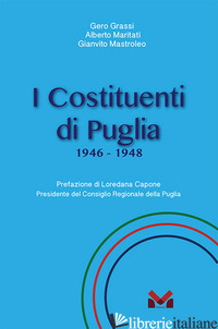 COSTITUENTI DI PUGLIA. 1946-1948 (I) - GRASSI GERO; MARITATI ALBERTO; MASTROLEO GIANVITO