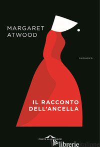 RACCONTO DELL'ANCELLA (IL) - ATWOOD MARGARET