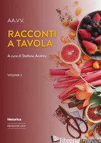 RACCONTI A TAVOLA. VOL. 2 - ANDRINI S. (CUR.)