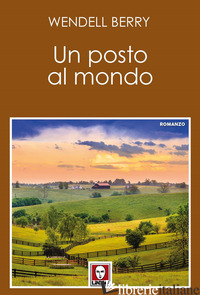 POSTO AL MONDO (UN) - BERRY WENDELL