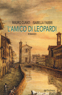 AMICO DI LEOPARDI (L') - CURATI MAURO; FABBRI ISABELLA