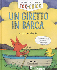 GIRETTO IN BARCA E ALTRE STORIE. FOX + CHICK (UN) - RUZZIER SERGIO