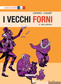 VECCHI FORNI (I). VOL. 5: I WILL SURVIVE - LUPANO WILFRID