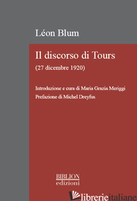DISCORSO DI TOURS. (27 DICEMBRE 1920) (IL) - BLUM LEON; MERIGGI M. G. (CUR.)