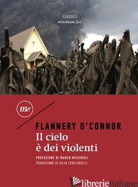 CIELO E' DEI VIOLENTI (IL) - O'CONNOR FLANNERY