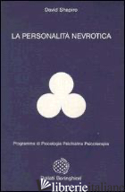 PERSONALITA' NEVROTICA (LA) - SHAPIRO DAVID; RANCHETTI C. (CUR.)