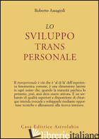 SVILUPPO TRANSPERSONALE (LO) - ASSAGIOLI ROBERTO; GIRELLI MACCHIA M. (CUR.)