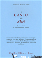 CANTO DELLO ZEN. IL SENSO VIVENTE DI OTTO FONDAMENTALI TESTI ZEN (IL) - OKUMURA SHOHAKU; ELLISON D. (CUR.); SAVIANI C. (CUR.)