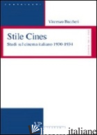 STILE CINES. STUDI SUL CINEMA ITALIANO 1930-1934 - BUCCHERI VINCENZO