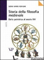 STORIA DELLA FILOSOFIA MEDIEVALE. DALLA PATRISTICA AL XIV SECOLO - VANNI ROVIGHI SOFIA; ROSSI P. B. (CUR.)