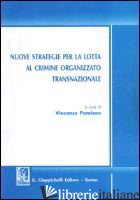 NUOVE STRATEGIE PER LA LOTTA AL CRIMINE ORGANIZZATO TRANSNAZIONALE - PATALANO V. (CUR.)