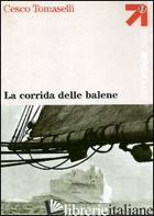 CORRIDA DELLE BALENE (LA) - TOMASELLI CESCO