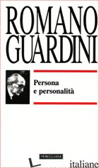 PERSONA E PERSONALITA' - GUARDINI ROMANO; NICOLETTI M. (CUR.)