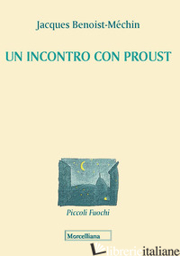 INCONTRO CON PROUST (UN) - PROUST MARCEL; BENOIST-MECHIN JACQUES; GARRERA G. (CUR.); GARRERA G. (CUR.)