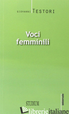 VOCI FEMMINILI - TESTORI GIOVANNI; IUPPA D. (CUR.)