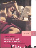 ELEMENTI DI LEGGE NATURALE E POLITICA - HOBBES THOMAS; PACCHI A. (CUR.)
