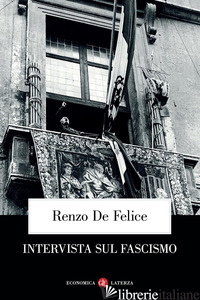 INTERVISTA SUL FASCISMO - DE FELICE RENZO; LEDEEN M. A. (CUR.)