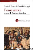 STORIA DI ROMA DALL'ANTICHITA' A OGGI. ROMA ANTICA - GIARDINA A. (CUR.)