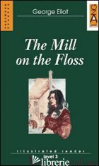 MILL ON THE FLOSS (THE) - ELIOT GEORGE