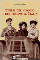 STORIA DEL VIAGGIO E DEL TURISMO IN ITALIA (LA) - JELARDI ANDREA