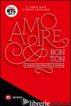 AMORE & BON TON - IL CONTE' GALE'; CAVALLONE PAOLO