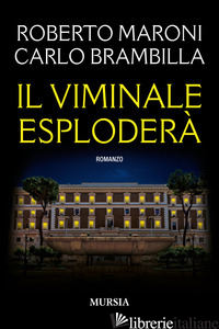 VIMINALE ESPLODERA' (IL) - MARONI ROBERTO; BRAMBILLA CARLO