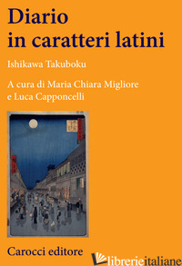 DIARIO IN CARATTERI LATINI - ISHIKAWA TAKUBOKU; MIGLIORE M. C. (CUR.); CAPPONCELLI L. (CUR.)