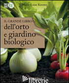 GRANDE LIBRO DELL'ORTO E GIARDINO BIOLOGICO (IL) - KREUTER MARIE-LUISE