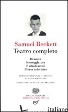 TEATRO COMPLETO - BECKETT SAMUEL; BERTINETTI P. (CUR.)