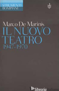 NUOVO TEATRO 1947-1970 (IL) - DE MARINIS MARCO