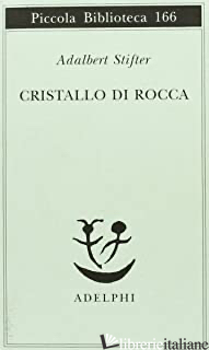 CRISTALLO DI ROCCA - STIFTER ADALBERT; BEMPORAD G. (CUR.)