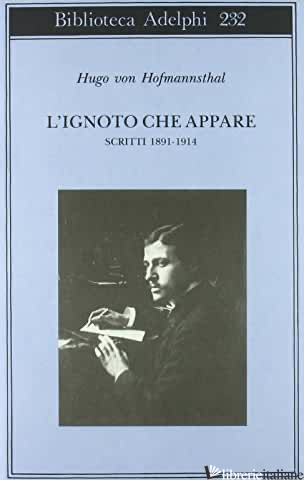 IGNOTO CHE APPARE. SCRITTI 1891-1914 (L') - HOFMANNSTHAL HUGO VON; BEMPORAD G. (CUR.)