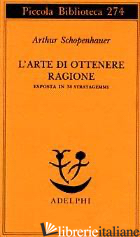 ARTE DI OTTENERE RAGIONE ESPOSTA IN 38 STRATAGEMMI (L') - SCHOPENHAUER ARTHUR; VOLPI F. (CUR.)