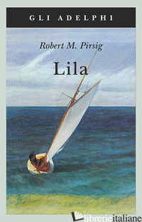 LILA. INDAGINE SULLA MORALE - PIRSIG ROBERT M.