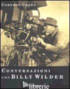 CONVERSAZIONI CON BILLY WILDER - CROWE CAMERON