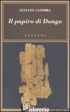 PAPIRO DI DONGO (IL) - CANFORA LUCIANO